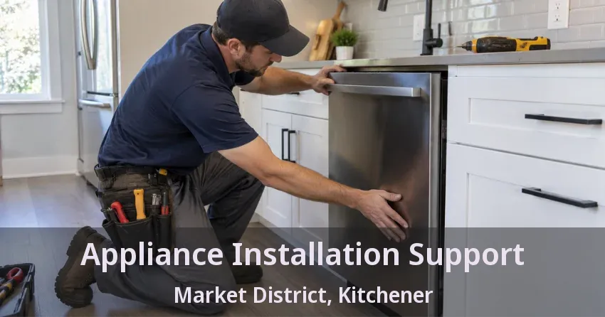 Appliance Installation Support Market District, Kitchener - ON
