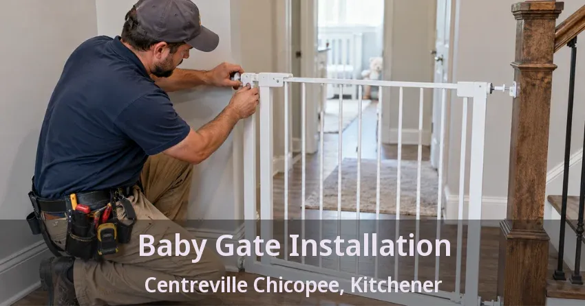 Baby Gate Installation Centreville Chicopee, Kitchener - ON