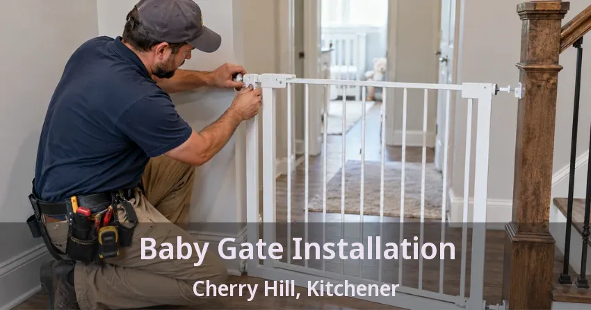Baby Gate Installation Cherry Hill, Kitchener - ON