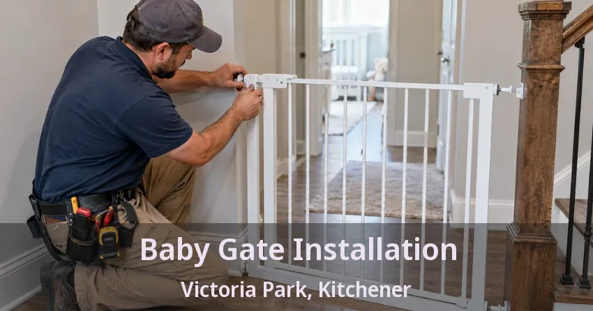 Baby Gate Installation Victoria Park, Kitchener - ON