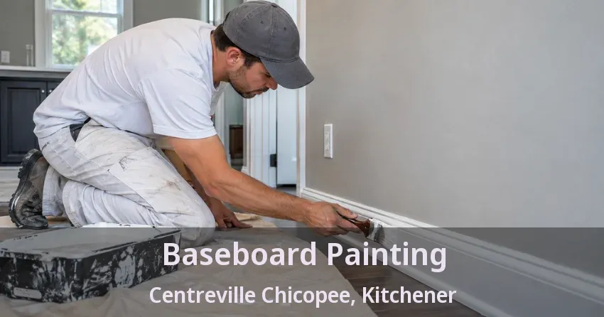Baseboard Painting Centreville Chicopee, Kitchener - ON
