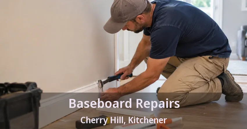 Baseboard Repairs Cherry Hill, Kitchener - ON