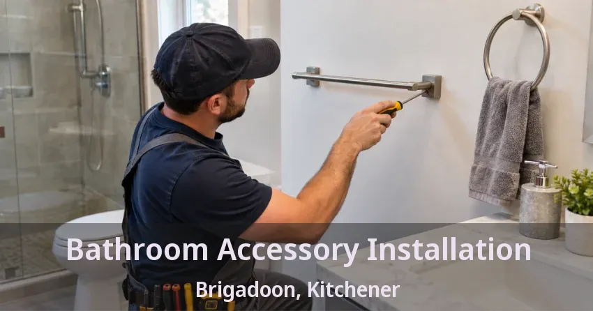 Bathroom Accessory Installation Brigadoon, Kitchener - ON