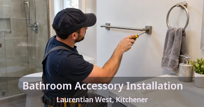 Bathroom Accessory Installation Laurentian West, Kitchener - ON