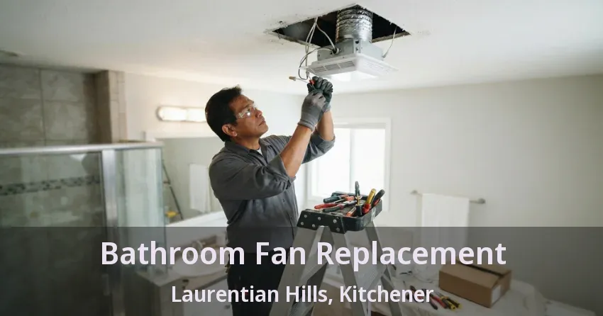 Bathroom Fan Replacement Laurentian Hills, Kitchener - ON