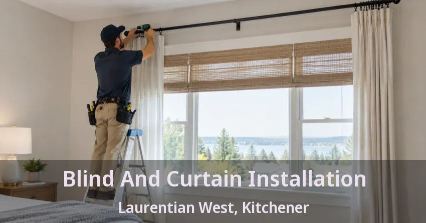 Blind And Curtain Installation Laurentian West, Kitchener - ON