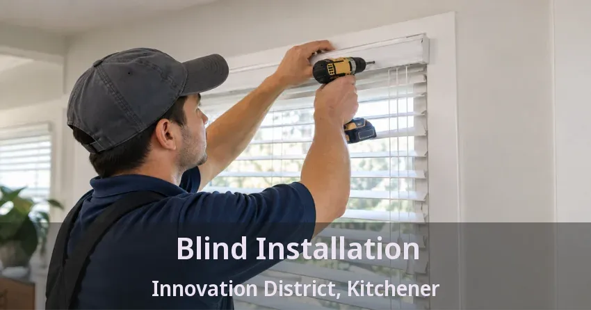 Blind Installation Innovation District, Kitchener - ON