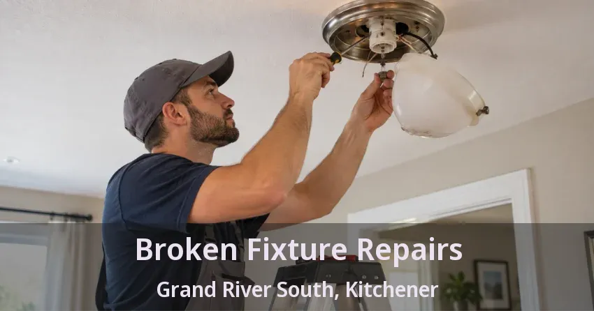 Broken Fixture Repairs Grand River South, Kitchener - ON