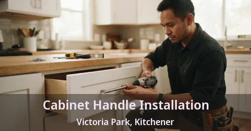 Cabinet Handle Installation Victoria Park, Kitchener - ON