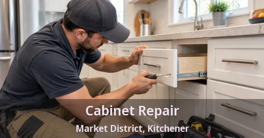Cabinet Repair Market District, Kitchener - ON