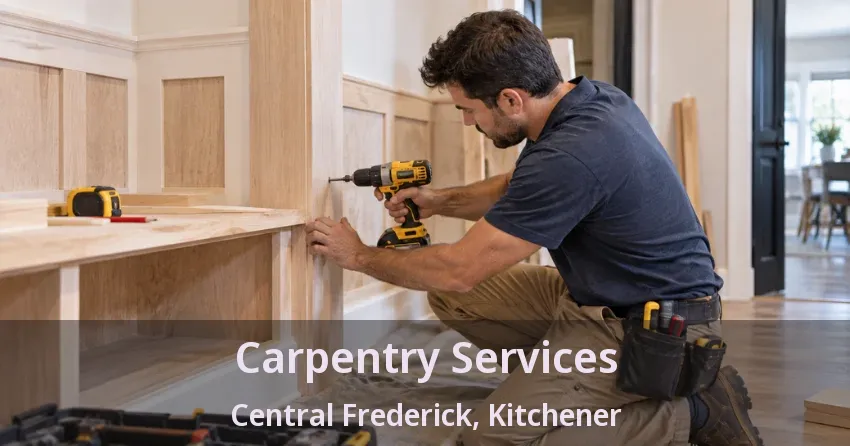 Carpentry Services Central Frederick, Kitchener - ON