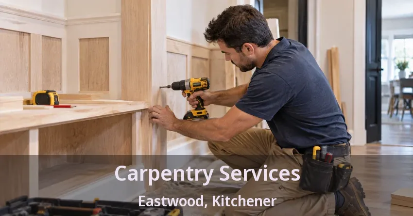 Carpentry Services Eastwood, Kitchener - ON