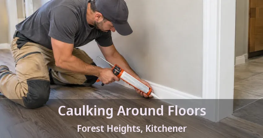 Caulking Around Floors Forest Heights, Kitchener - ON