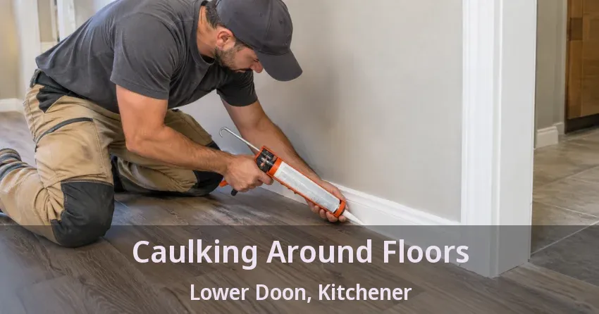 Caulking Around Floors Lower Doon, Kitchener - ON