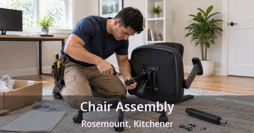 Chair Assembly Rosemount, Kitchener - ON
