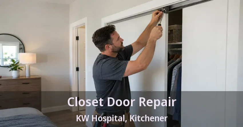 Closet Door Repair KW Hospital, Kitchener - ON