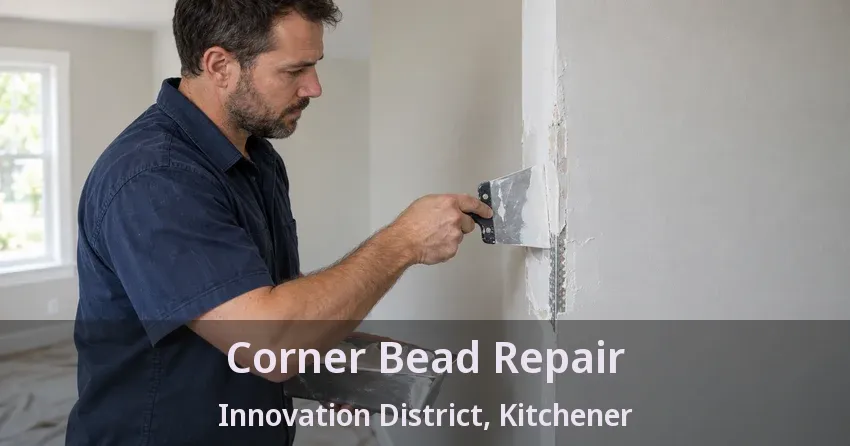 Corner Bead Repair Innovation District, Kitchener - ON