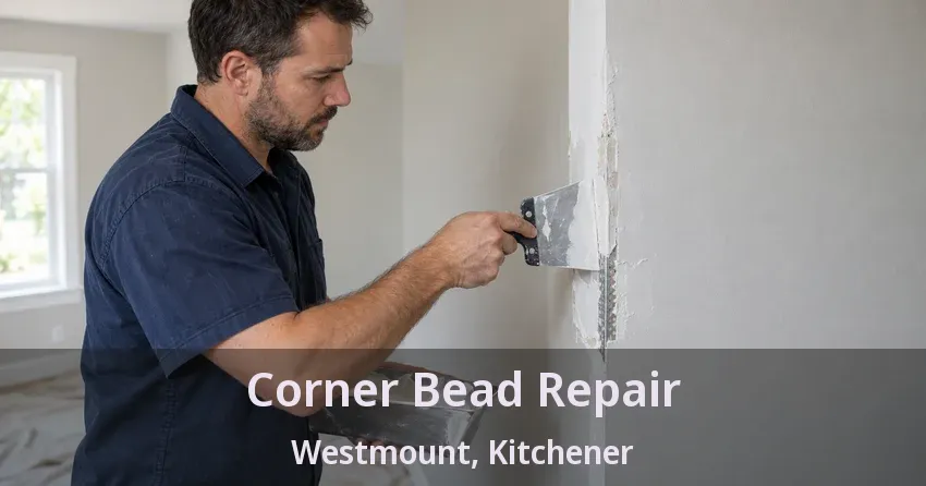 Corner Bead Repair Westmount, Kitchener - ON