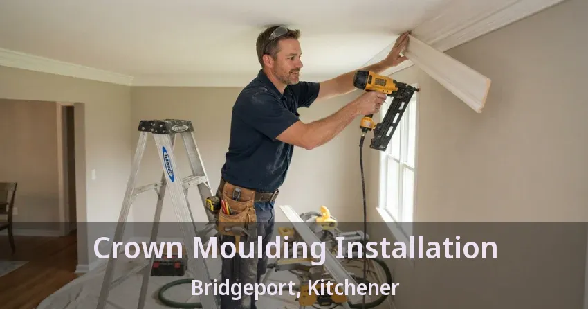 Crown Moulding Installation Bridgeport, Kitchener - ON