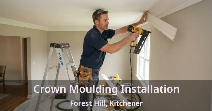 Crown Moulding Installation Forest Hill, Kitchener - ON