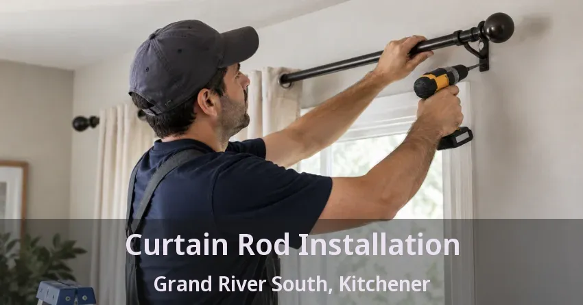 Curtain Rod Installation Grand River South, Kitchener - ON