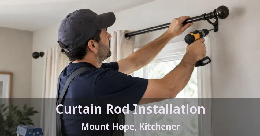 Curtain Rod Installation Mount Hope, Kitchener - ON