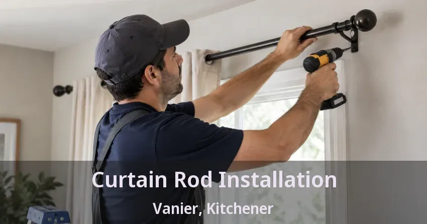 Curtain Rod Installation Vanier, Kitchener - ON