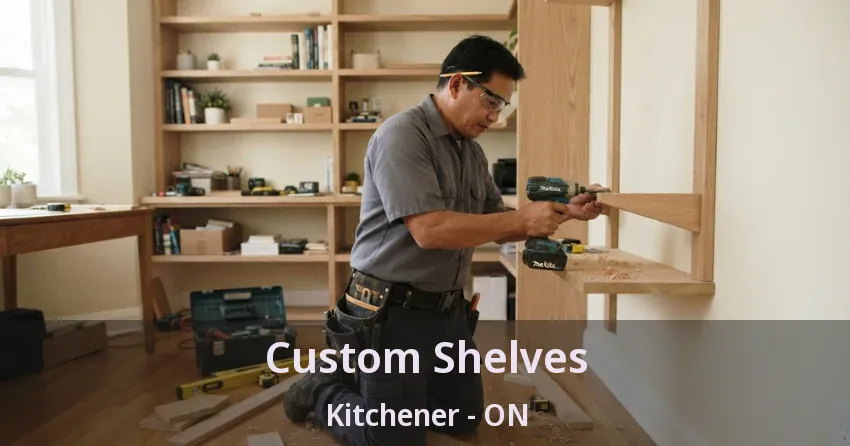Custom Shelves Kitchener - ON