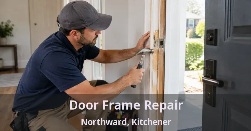 Door Frame Repair Northward, Kitchener - ON