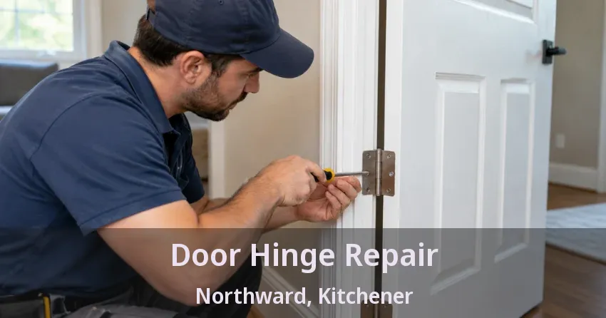 Door Hinge Repair Northward, Kitchener - ON