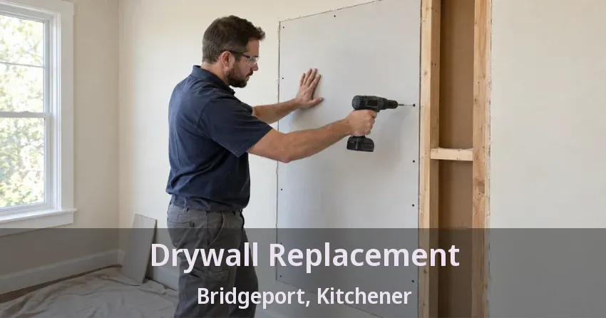Drywall Replacement Bridgeport, Kitchener - ON