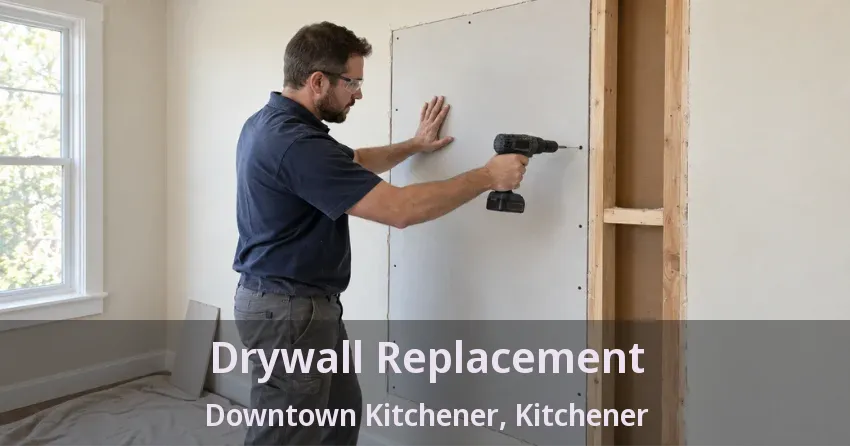 Drywall Replacement Downtown Kitchener, Kitchener - ON