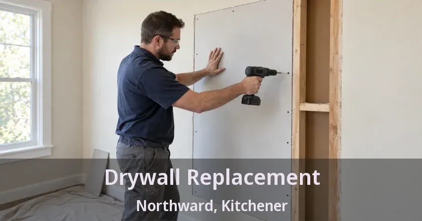 Drywall Replacement Northward, Kitchener - ON