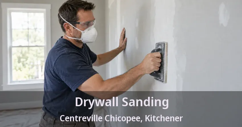Drywall Sanding Centreville Chicopee, Kitchener - ON