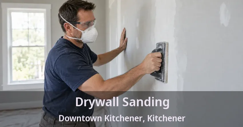 Drywall Sanding Downtown Kitchener, Kitchener - ON