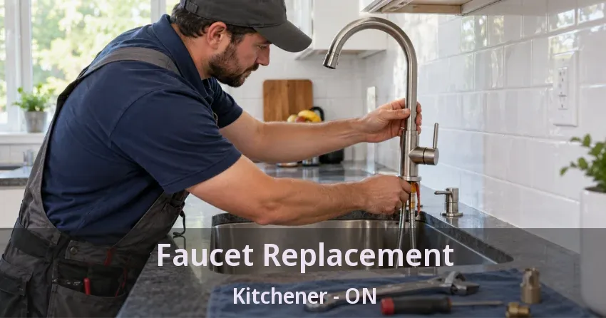 Faucet Replacement Kitchener - ON