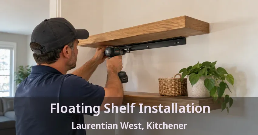 Floating Shelf Installation Laurentian West, Kitchener - ON
