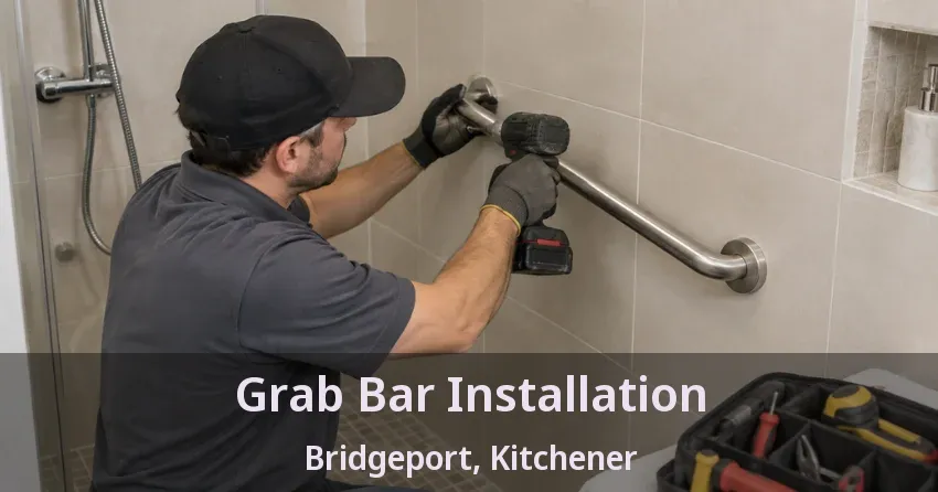Grab Bar Installation Bridgeport, Kitchener - ON