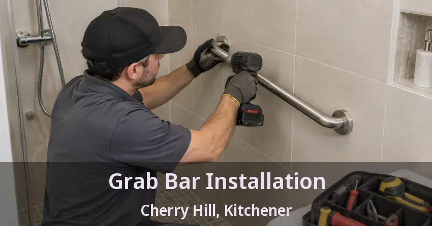 Grab Bar Installation Cherry Hill, Kitchener - ON