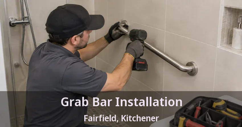 Grab Bar Installation Fairfield, Kitchener - ON