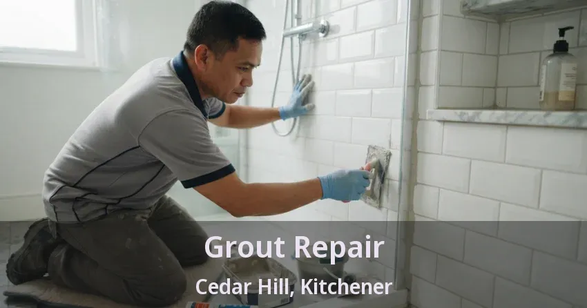 Grout Repair Cedar Hill, Kitchener - ON