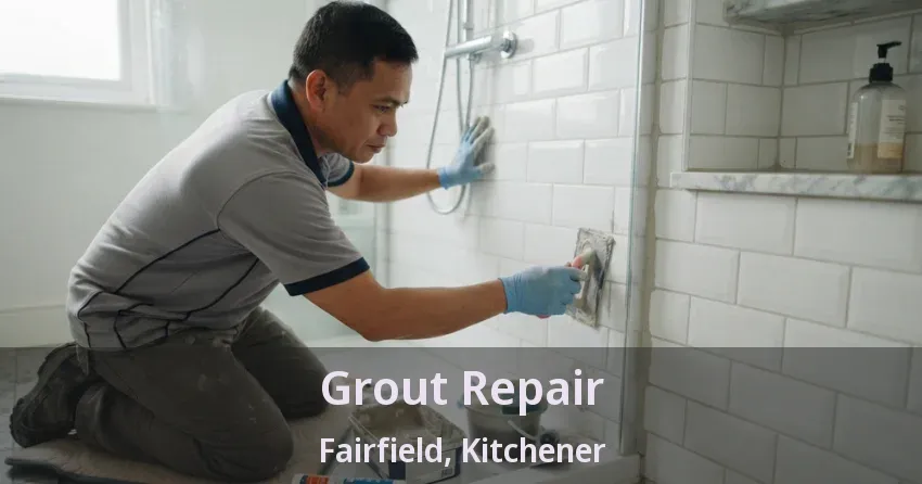 Grout Repair Fairfield, Kitchener - ON