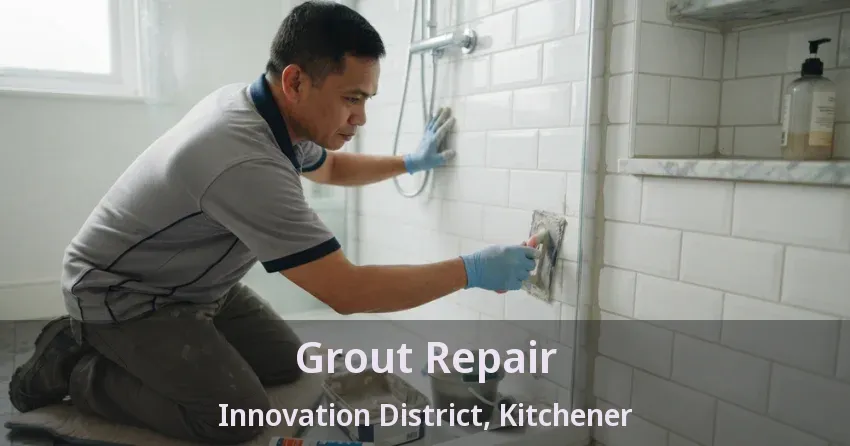 Grout Repair Innovation District, Kitchener - ON