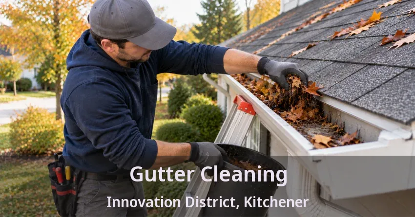 Gutter Cleaning Innovation District, Kitchener - ON