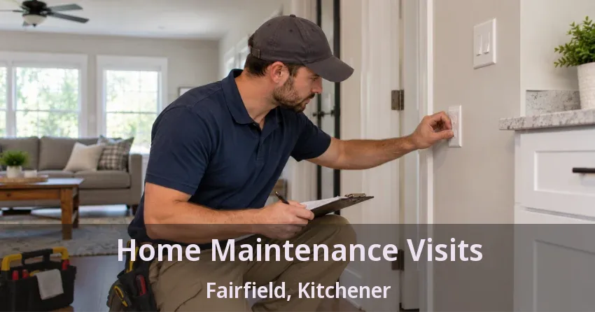 Home Maintenance Visits Fairfield, Kitchener - ON