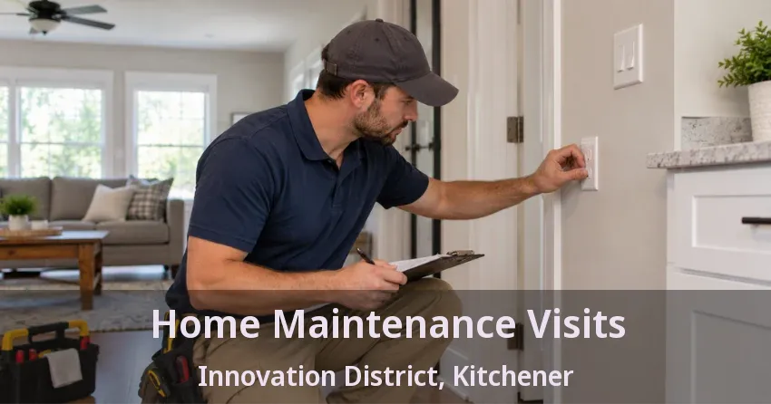 Home Maintenance Visits Innovation District, Kitchener - ON
