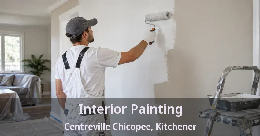 Interior Painting Centreville Chicopee, Kitchener - ON