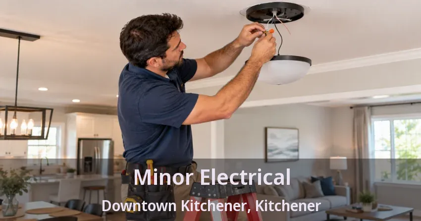 Minor Electrical Downtown Kitchener, Kitchener - ON