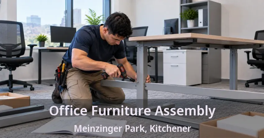 Office Furniture Assembly Meinzinger Park, Kitchener - ON