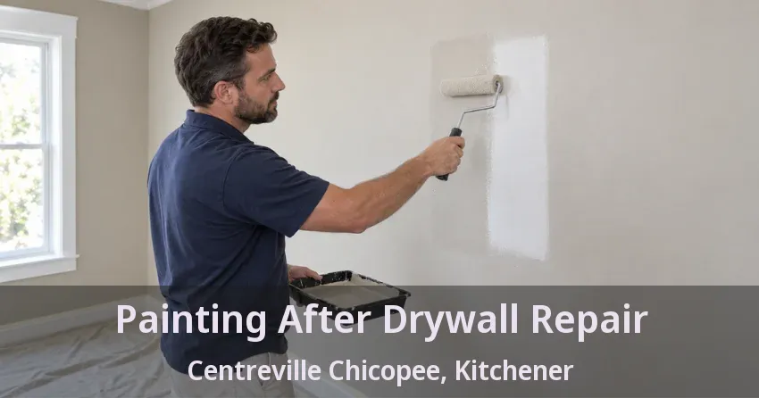 Painting After Drywall Repair Centreville Chicopee, Kitchener - ON